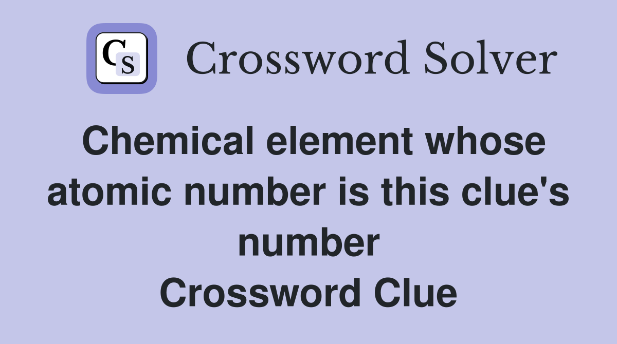 Chemical element whose atomic number is this clue's number Crossword Clue