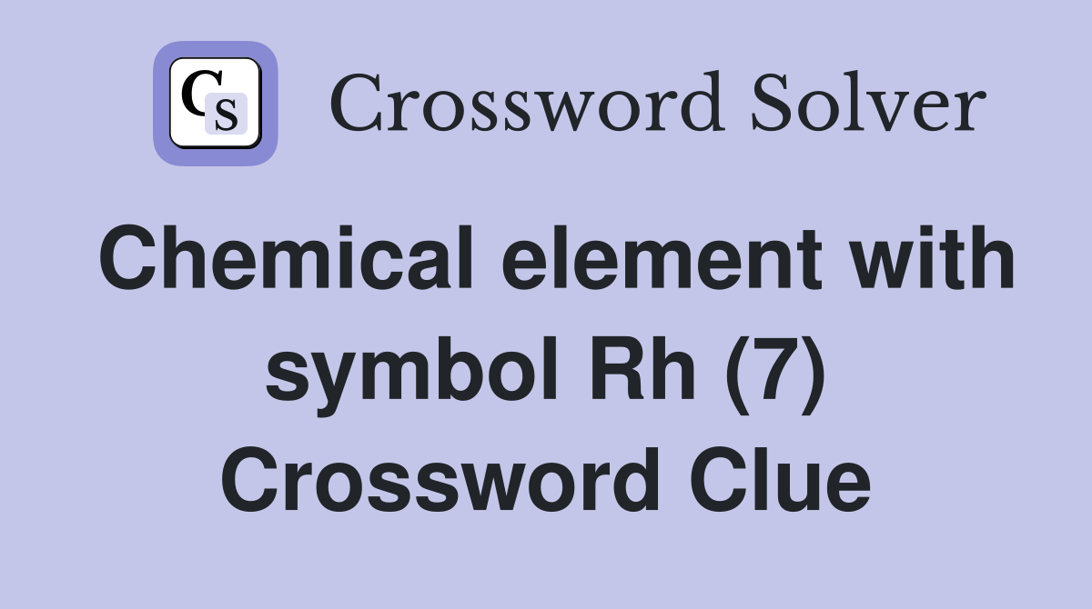 Chemical element with symbol Rh (7) Crossword Clue