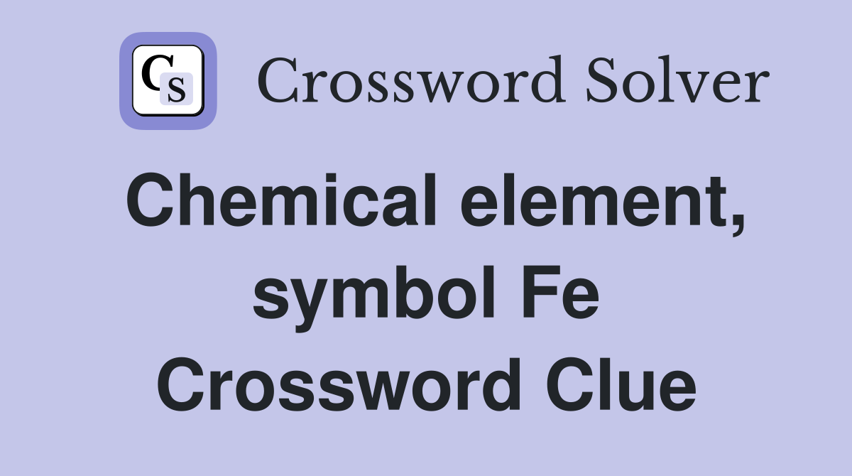 Chemical element, symbol Fe Crossword Clue