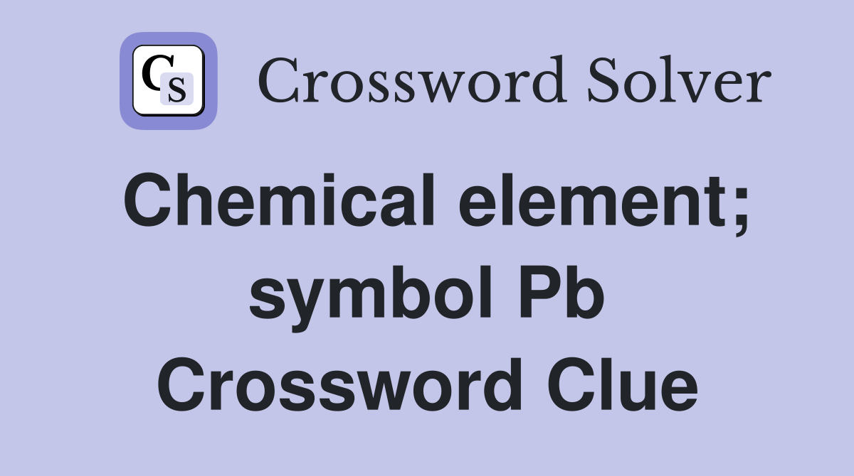 Chemical element; symbol Pb Crossword Clue
