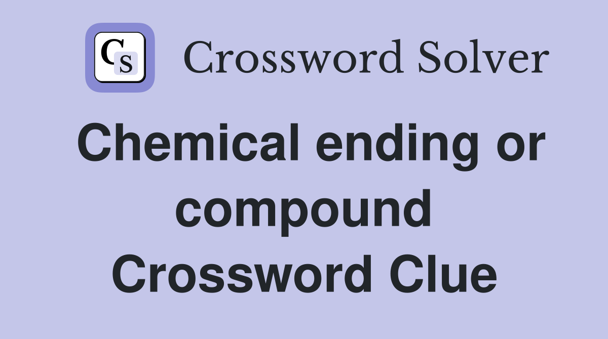 Chemical ending or compound Crossword Clue