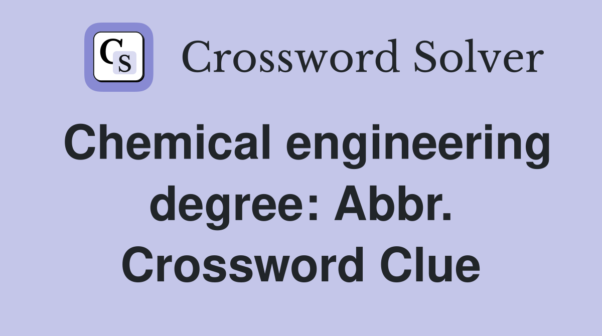 Chemical engineering degree: Abbr. Crossword Clue