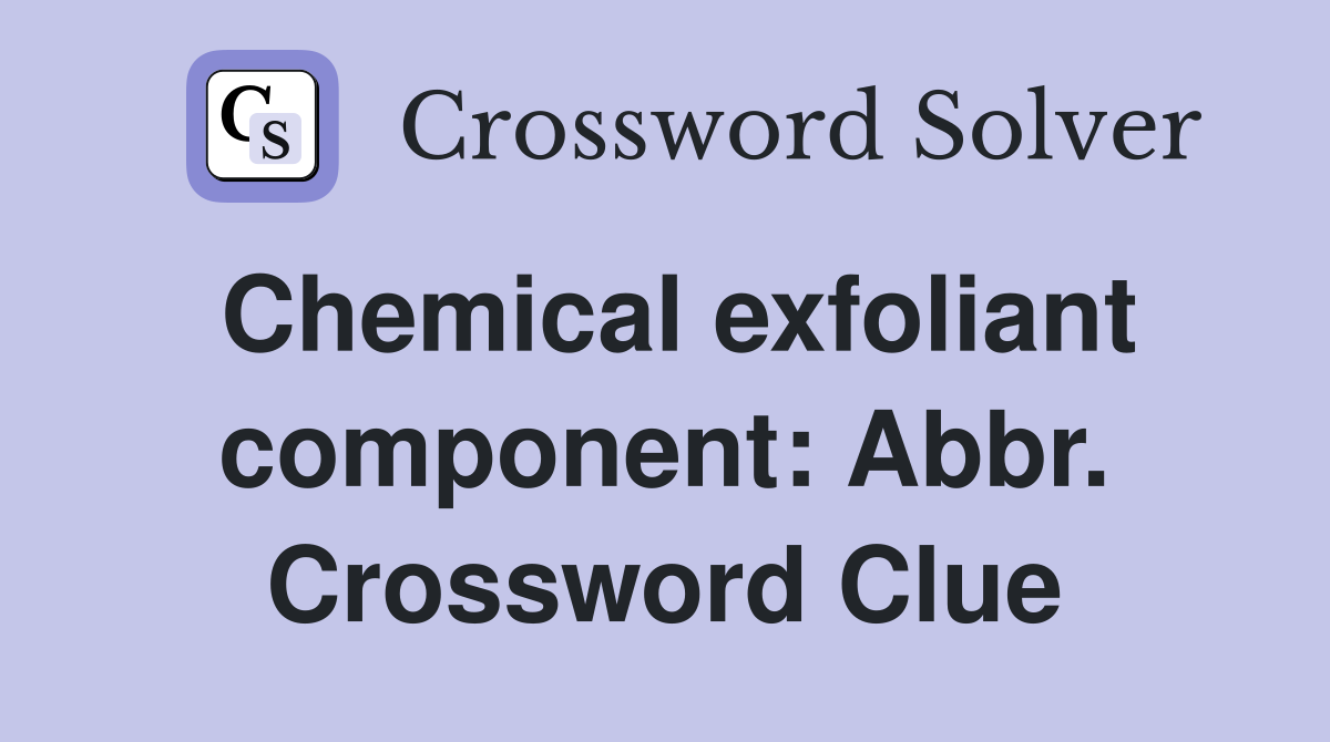 Chemical exfoliant component: Abbr. Crossword Clue