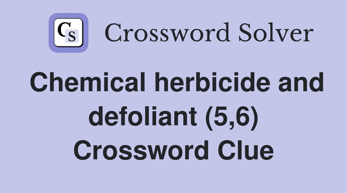Chemical herbicide and defoliant (5,6) Crossword Clue