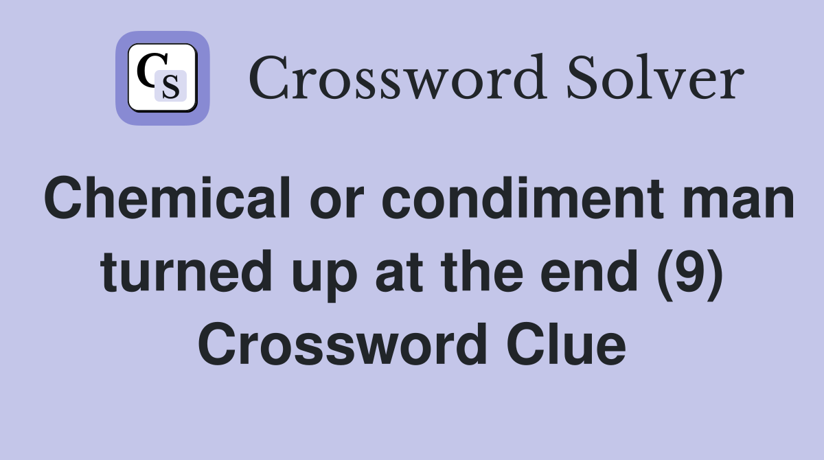 Chemical or condiment man turned up at the end (9) Crossword Clue