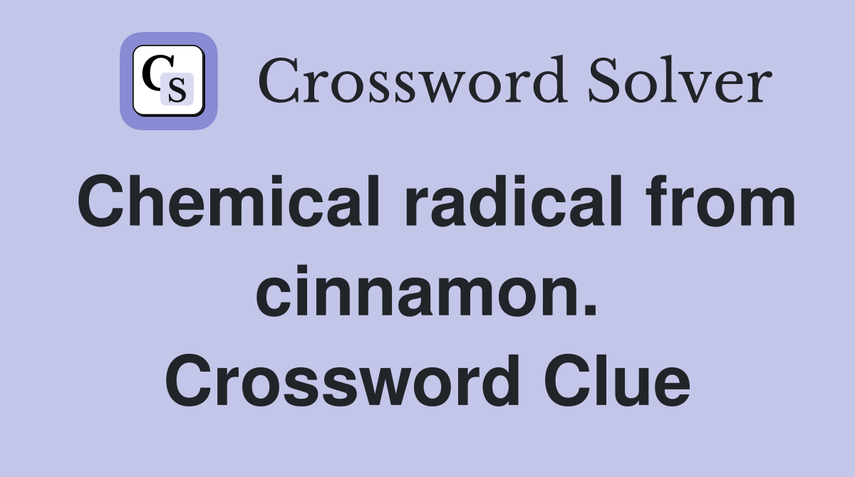 Chemical radical from cinnamon. Crossword Clue