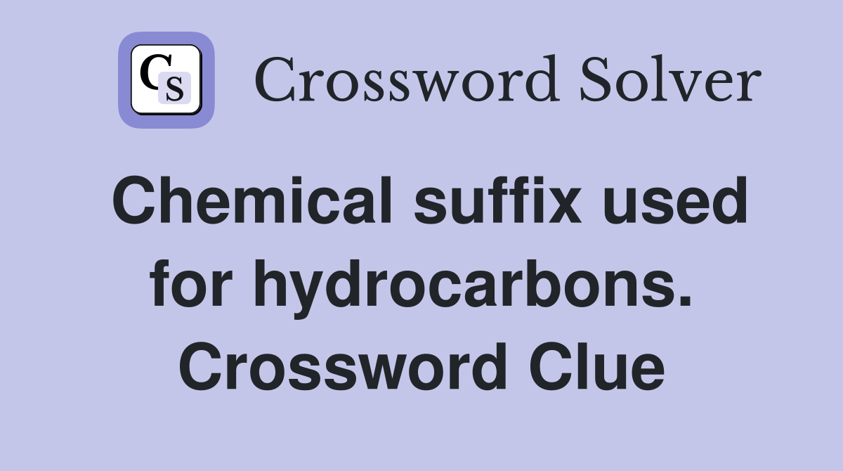Chemical suffix used for hydrocarbons. Crossword Clue