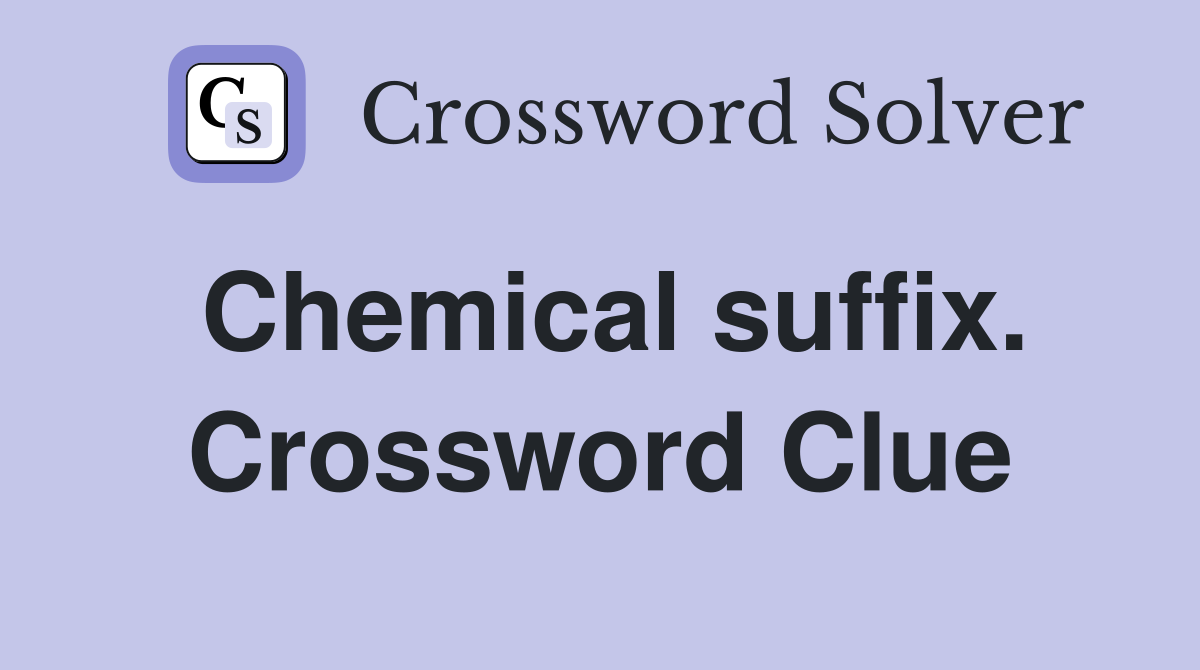 Chemical suffix. Crossword Clue