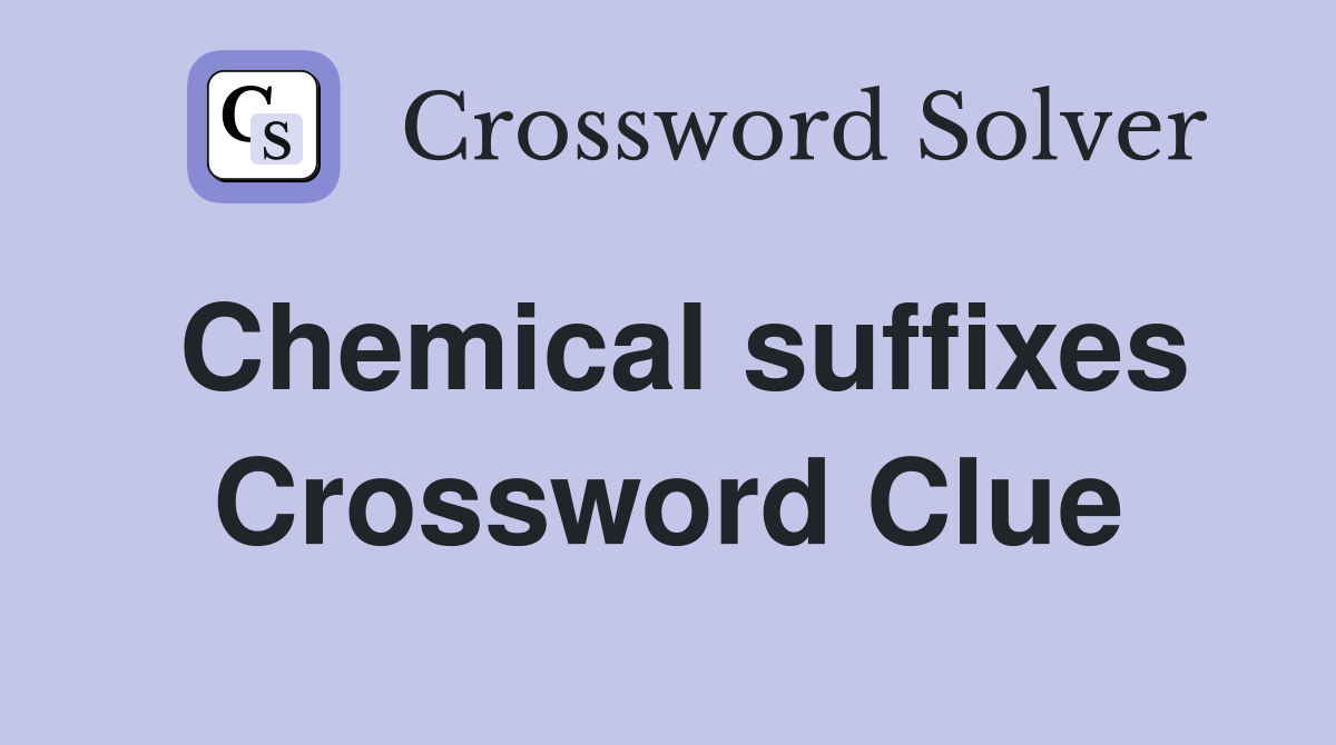 Chemical suffixes Crossword Clue
