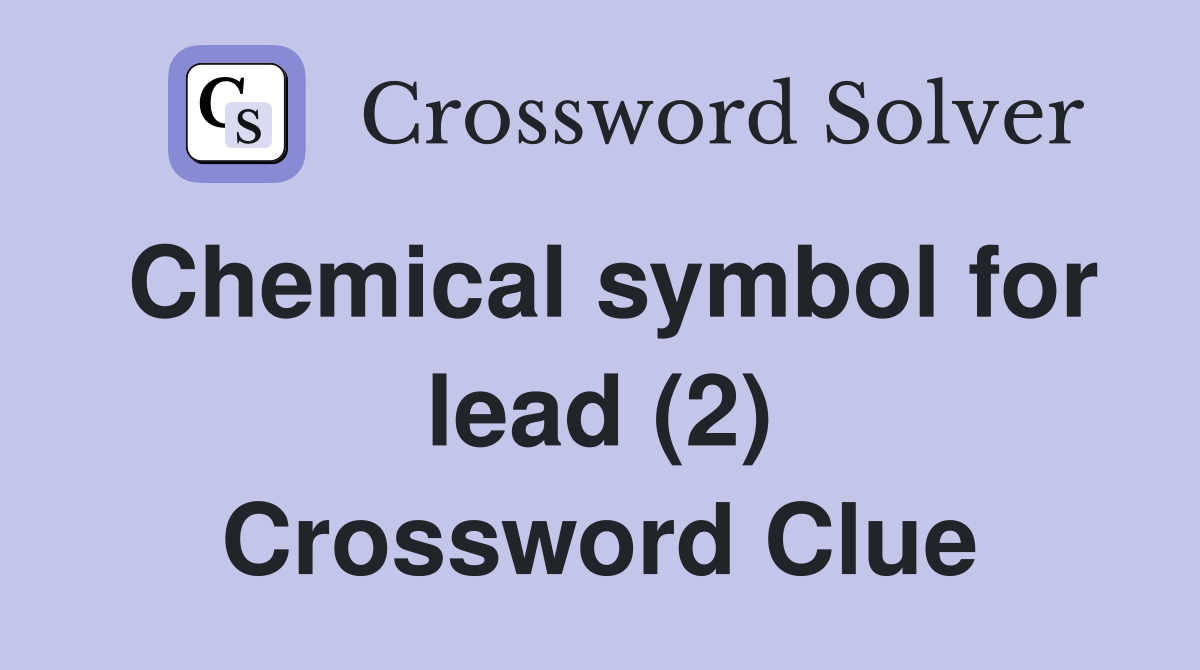 Chemical symbol for lead (2) Crossword Clue
