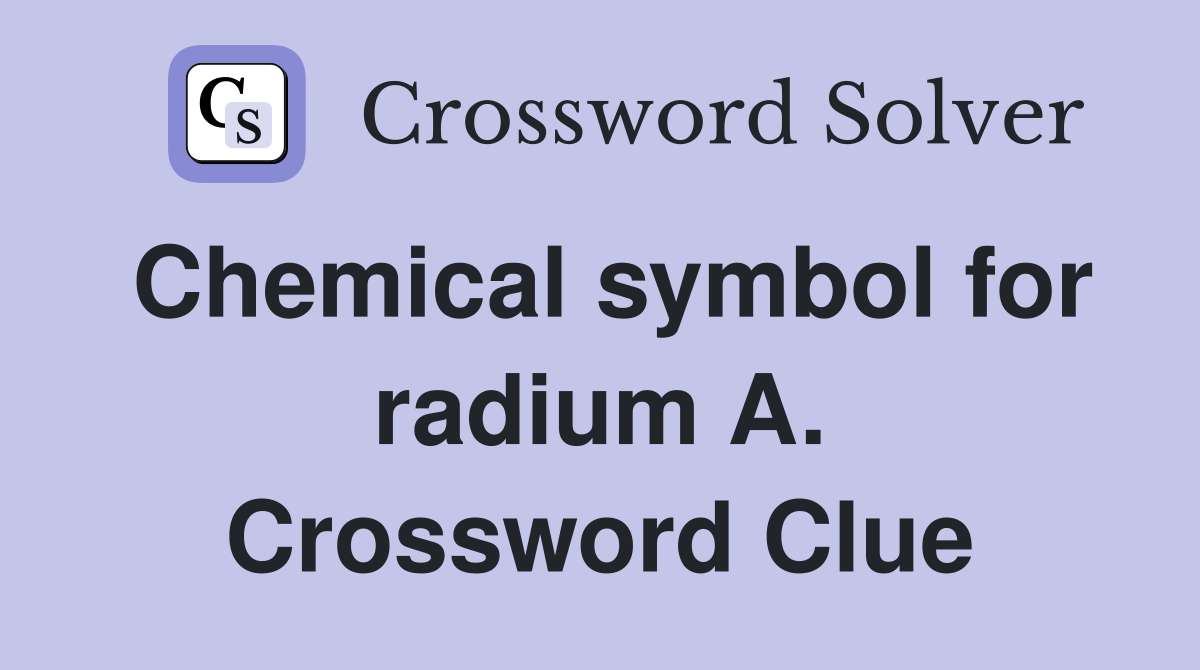 Chemical symbol for radium A. Crossword Clue