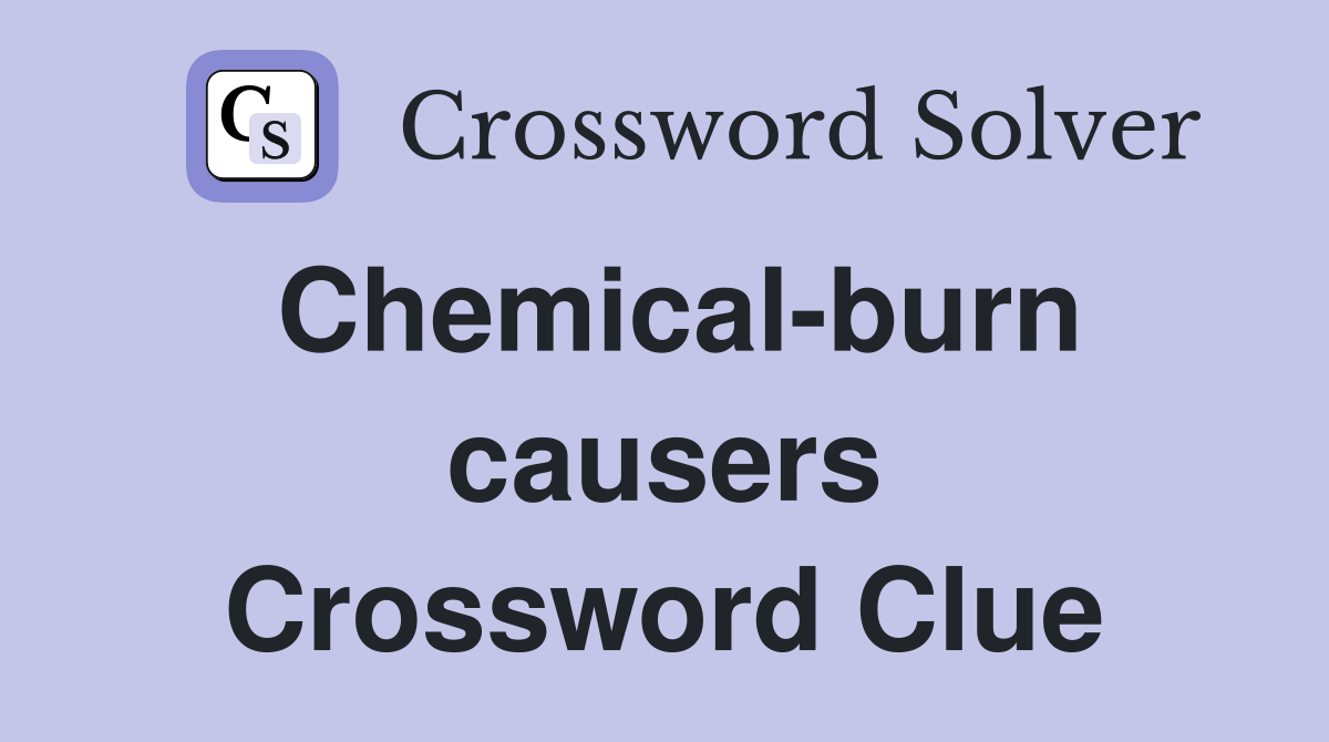 Chemical-burn causers Crossword Clue