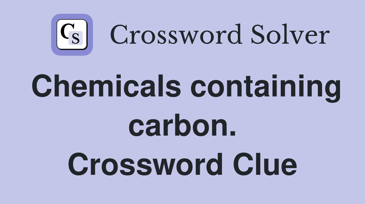 Chemicals containing carbon. Crossword Clue
