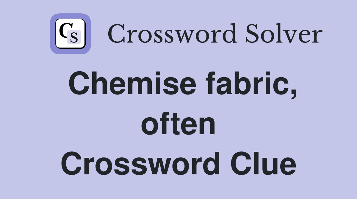 Chemise fabric, often Crossword Clue