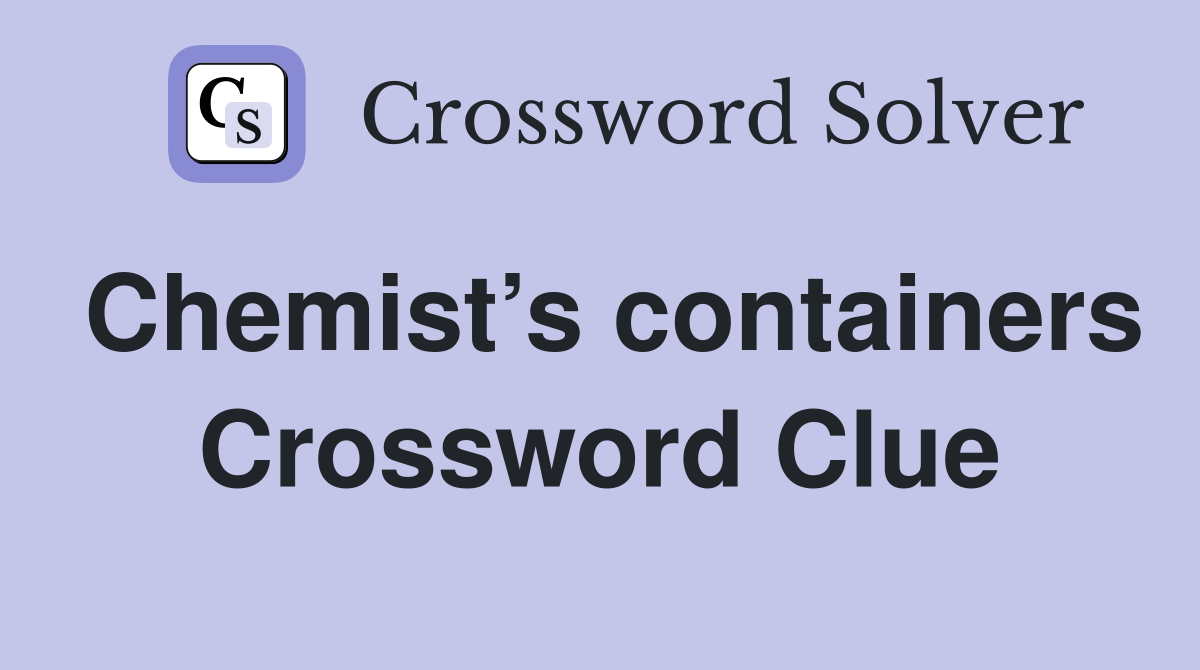 Chemist’s containers Crossword Clue