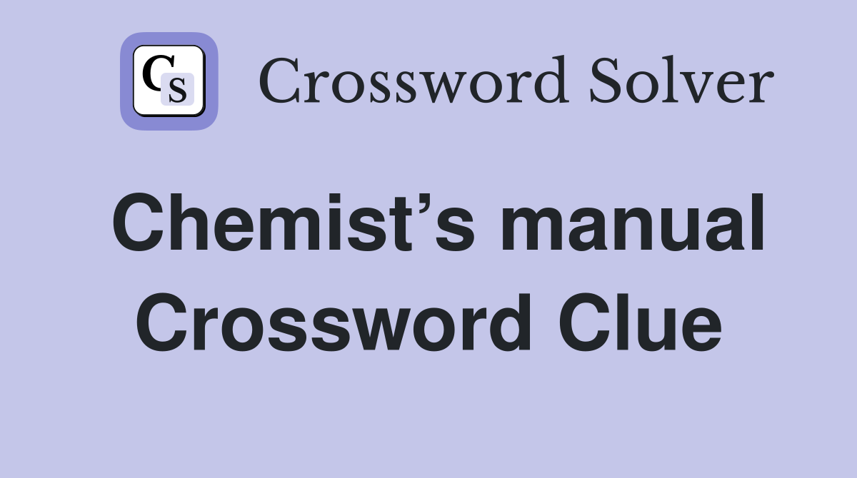 Chemist’s manual Crossword Clue