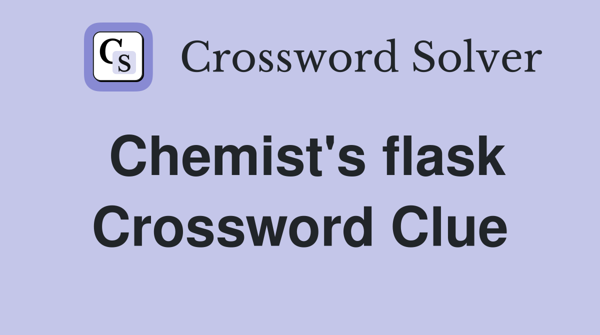 Chemist's flask Crossword Clue