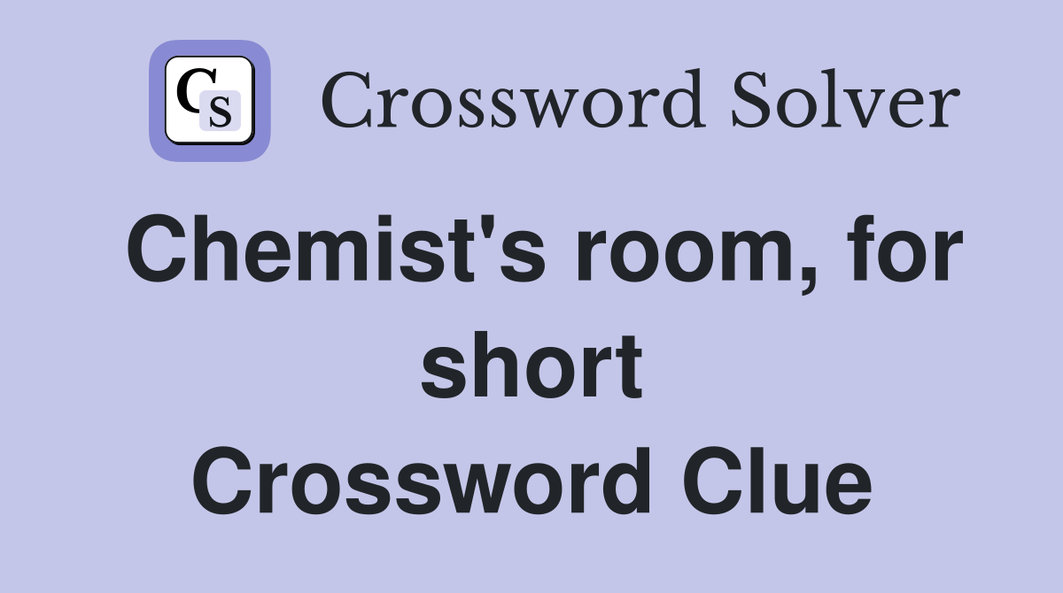 Chemist's room, for short Crossword Clue