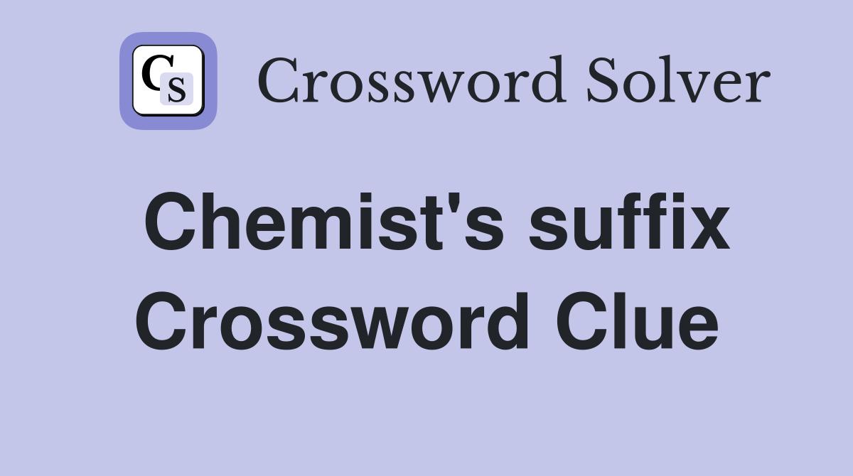 Chemist's suffix Crossword Clue