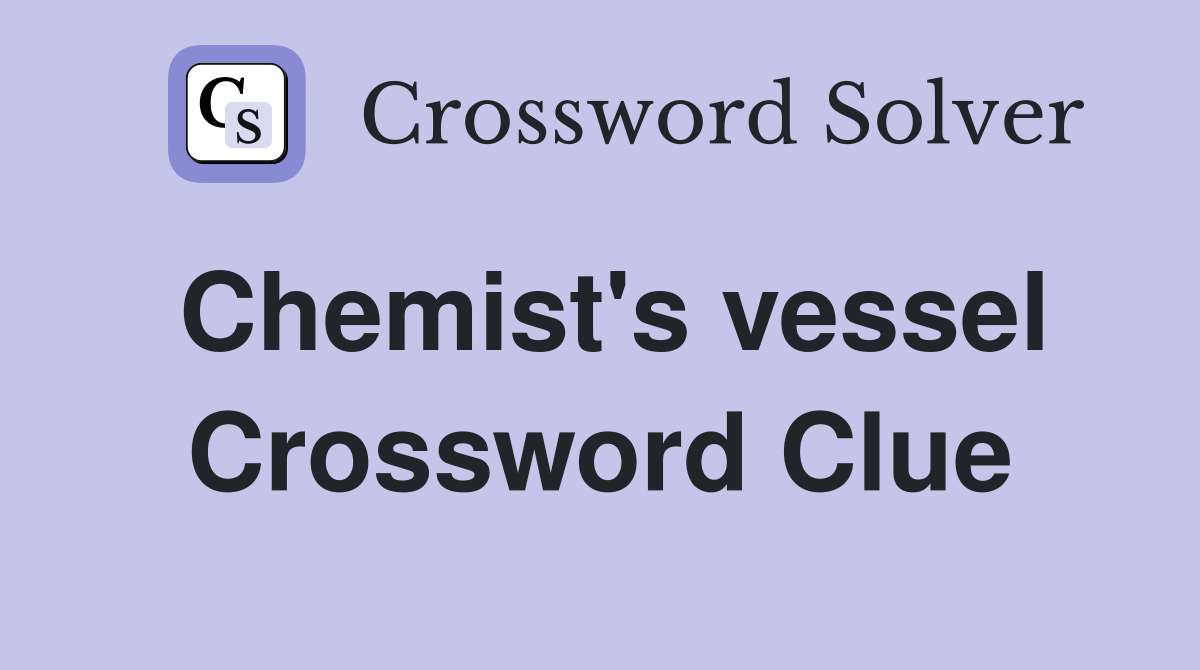Chemist's vessel Crossword Clue