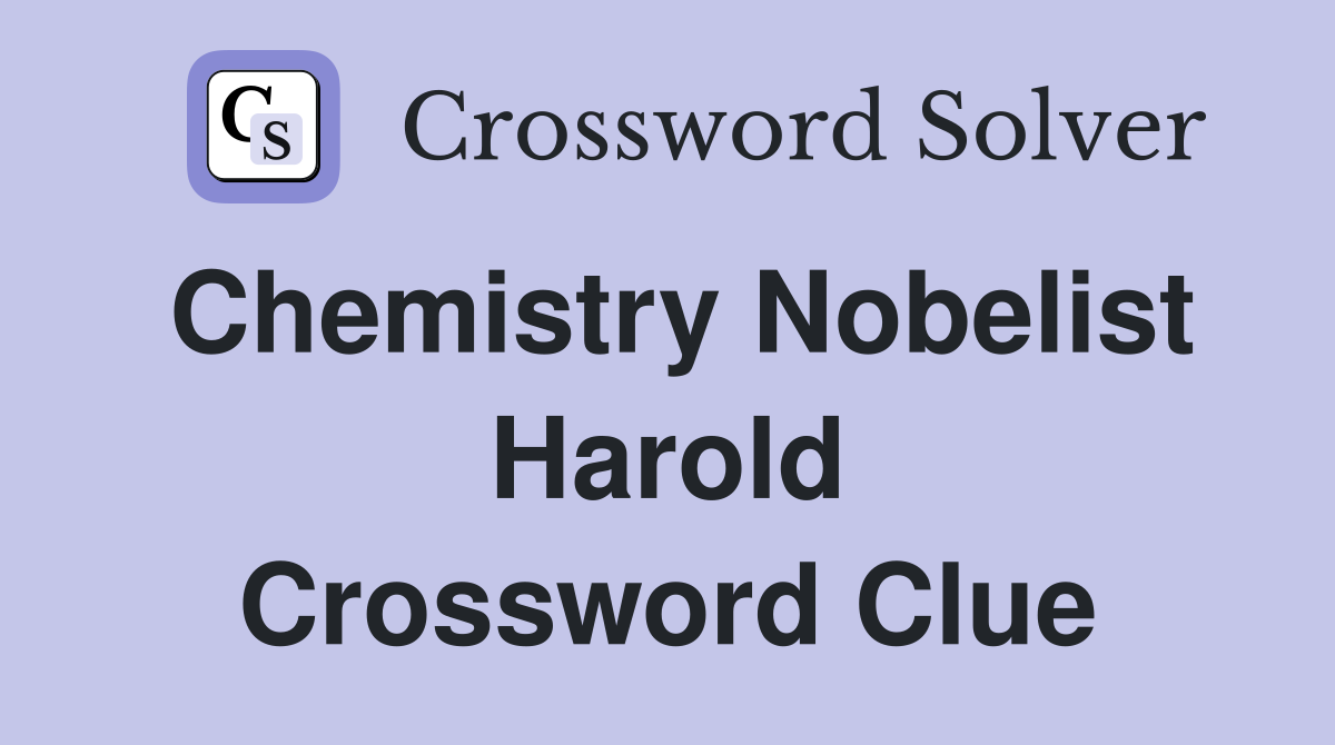 Chemistry Nobelist Harold Crossword Clue