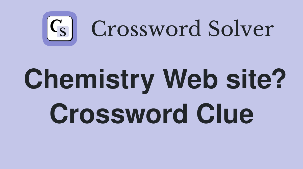 Chemistry Web site? Crossword Clue