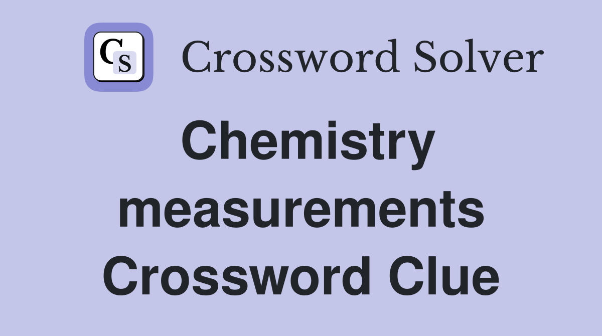 Chemistry measurements Crossword Clue