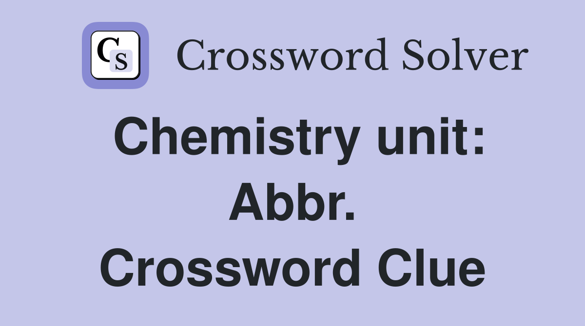 Chemistry unit: Abbr. Crossword Clue