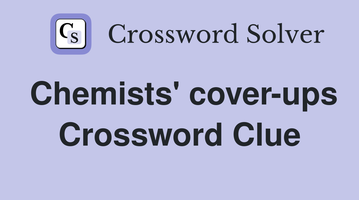 Chemists' cover-ups Crossword Clue