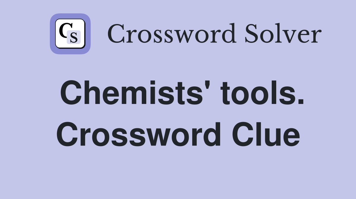 Chemists' tools. Crossword Clue