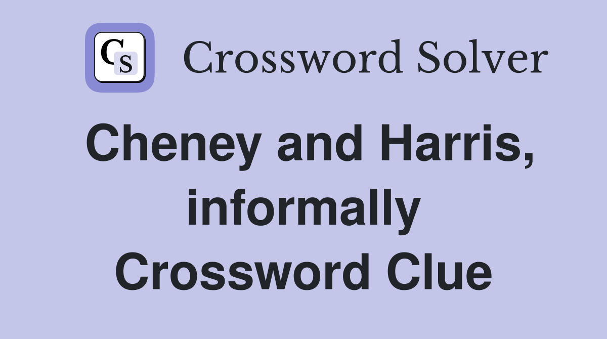 Cheney and Harris, informally Crossword Clue