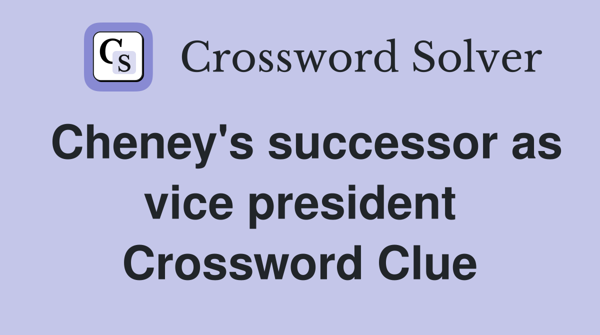 Cheney's successor as vice president Crossword Clue