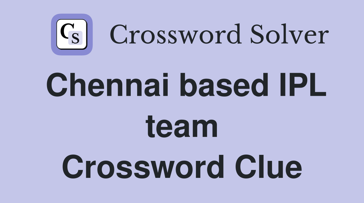 Chennai based IPL team Crossword Clue