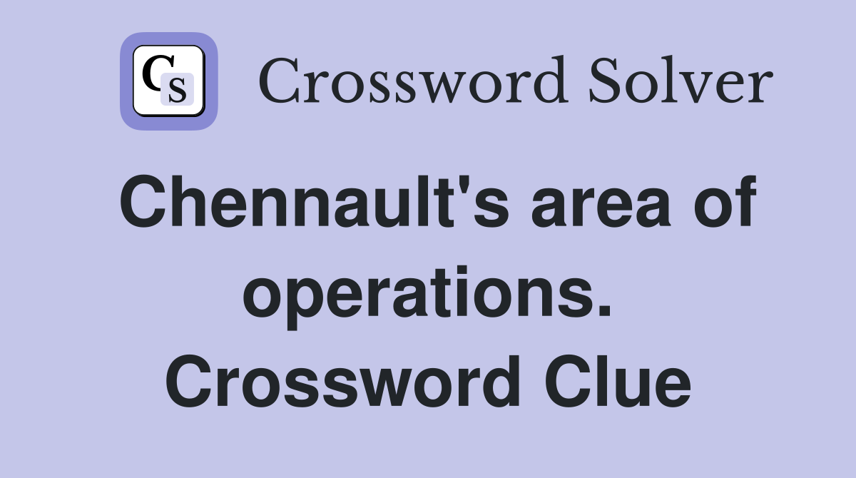 Chennault's area of operations. Crossword Clue