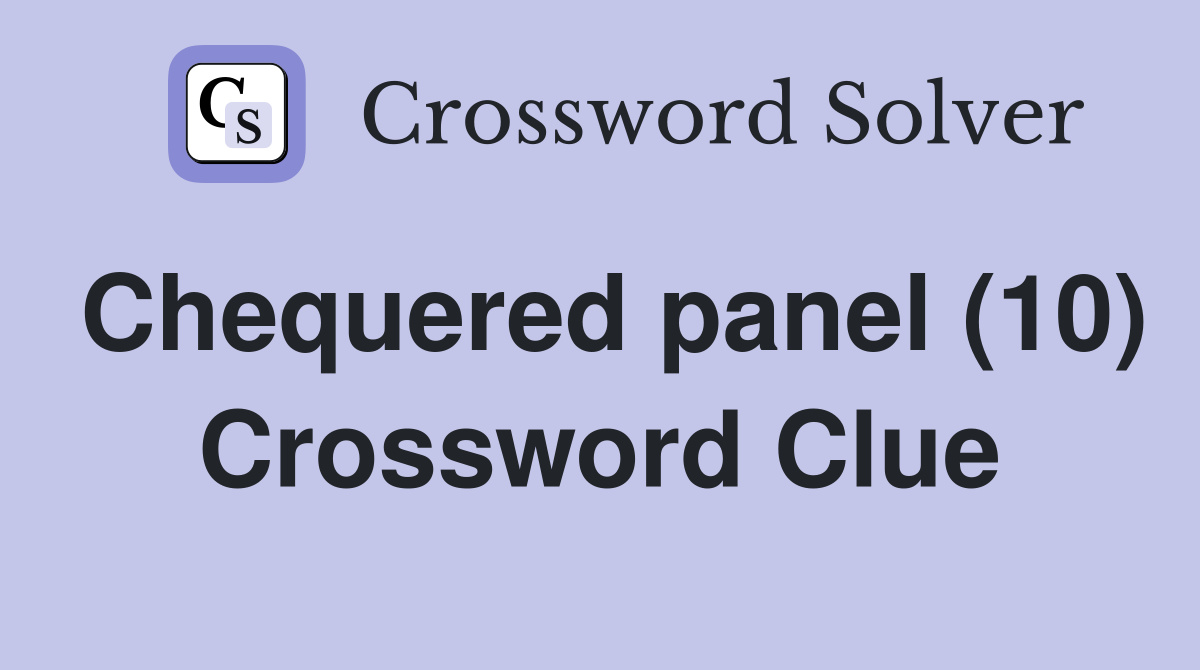 Chequered panel (10) Crossword Clue