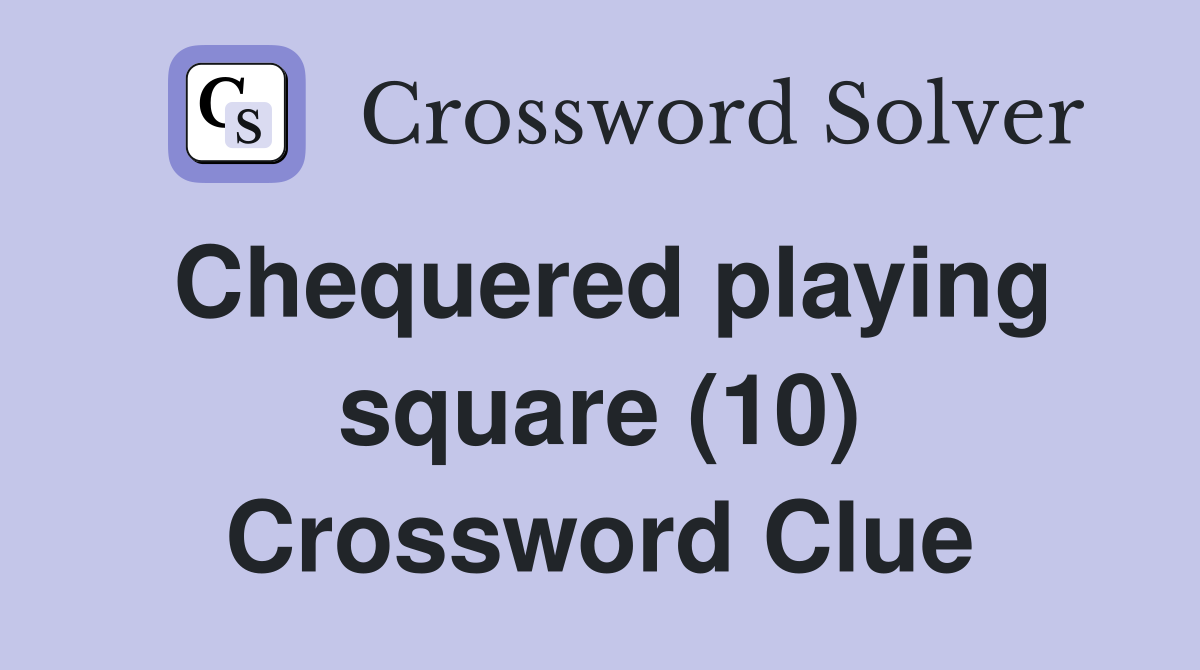Chequered playing square (10) Crossword Clue