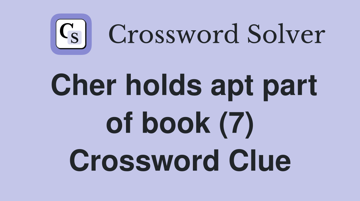 Cher holds apt part of book (7) Crossword Clue