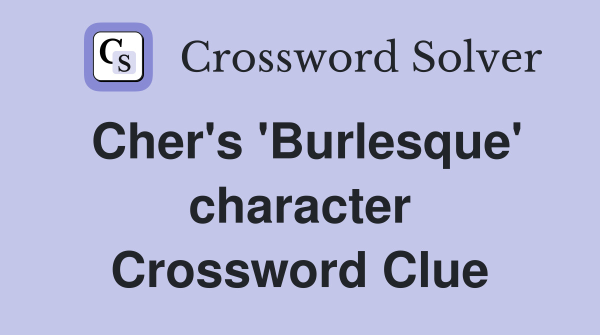Cher's 'Burlesque' character Crossword Clue