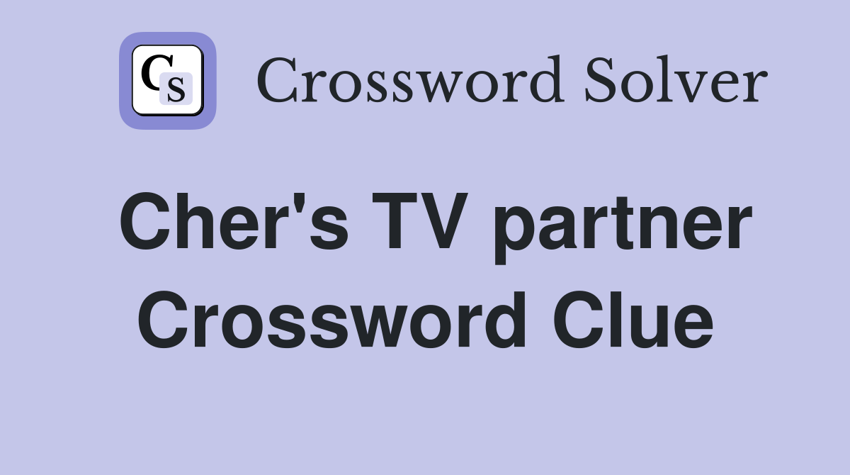 Cher's TV partner Crossword Clue