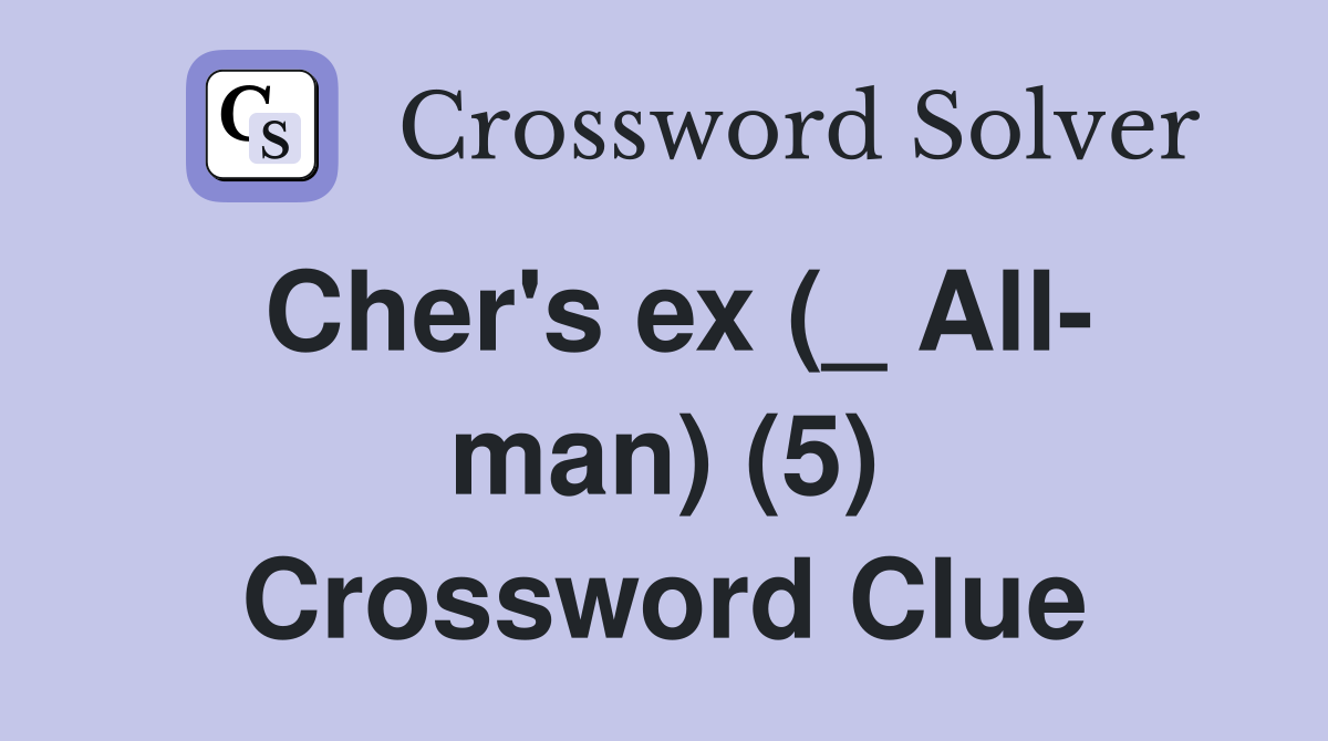 Cher's ex (_ All- man) (5) Crossword Clue