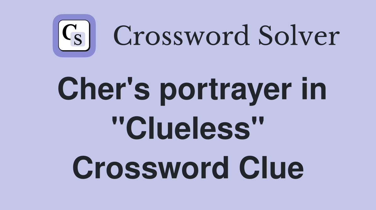 Cher's portrayer in "Clueless" Crossword Clue