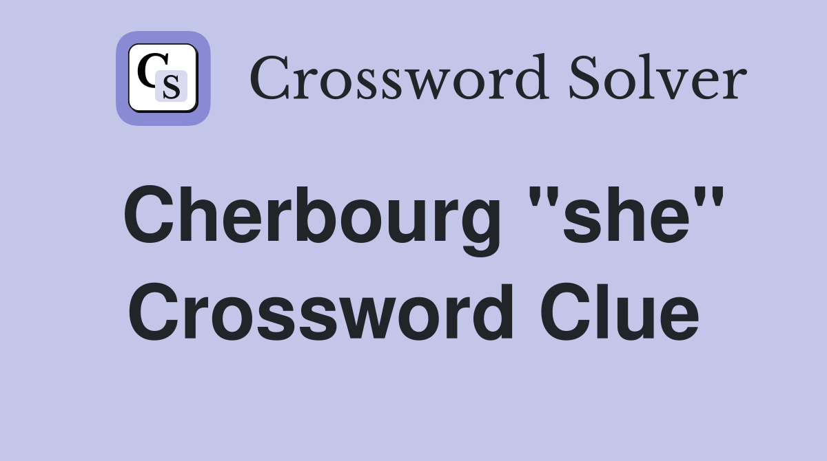 Cherbourg "she" Crossword Clue