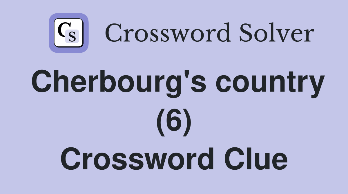 Cherbourg's country (6) Crossword Clue