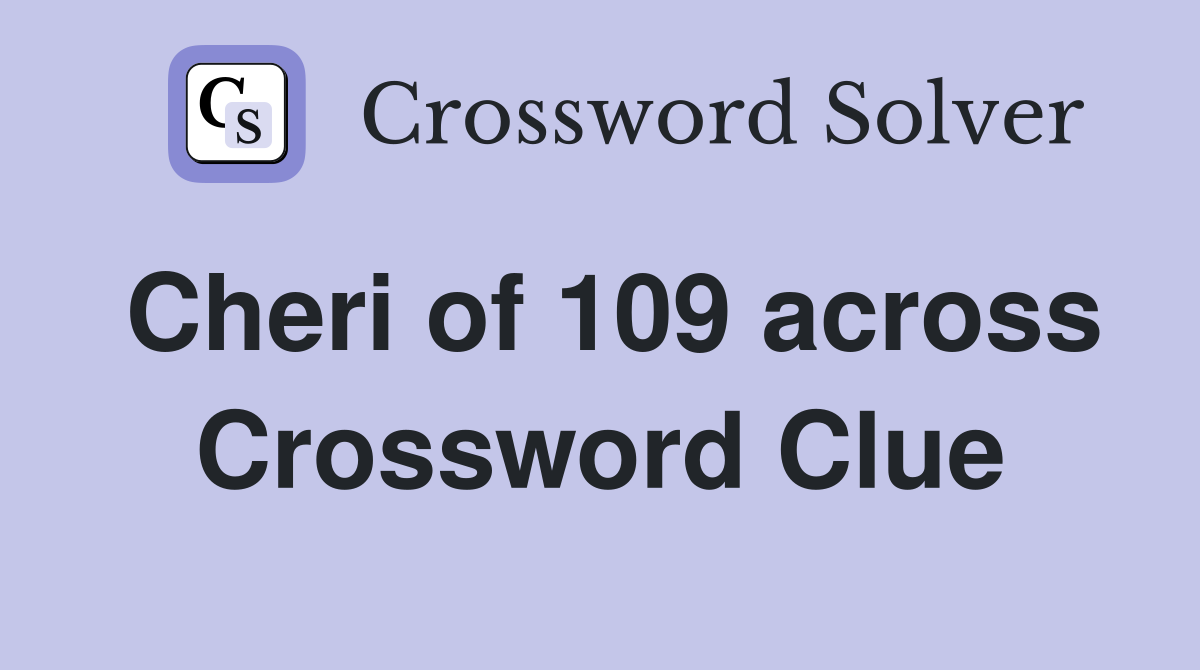 Cheri of 109 across Crossword Clue