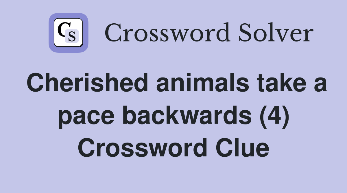 Cherished animals take a pace backwards (4) Crossword Clue