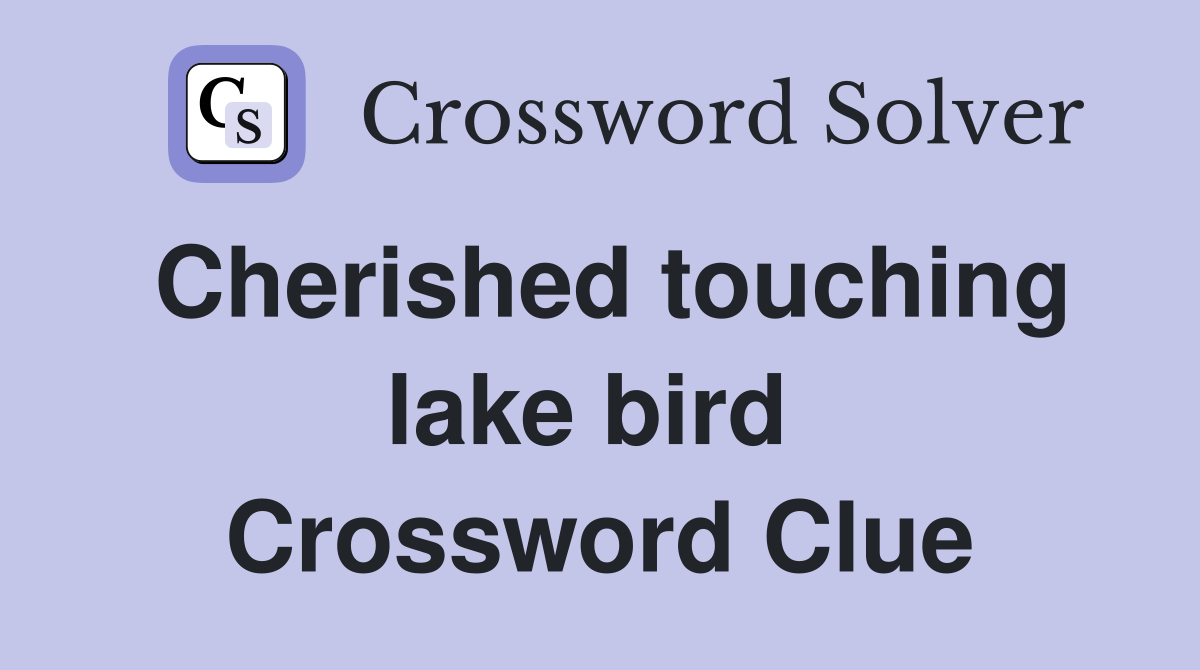 Cherished touching lake bird  Crossword Clue
