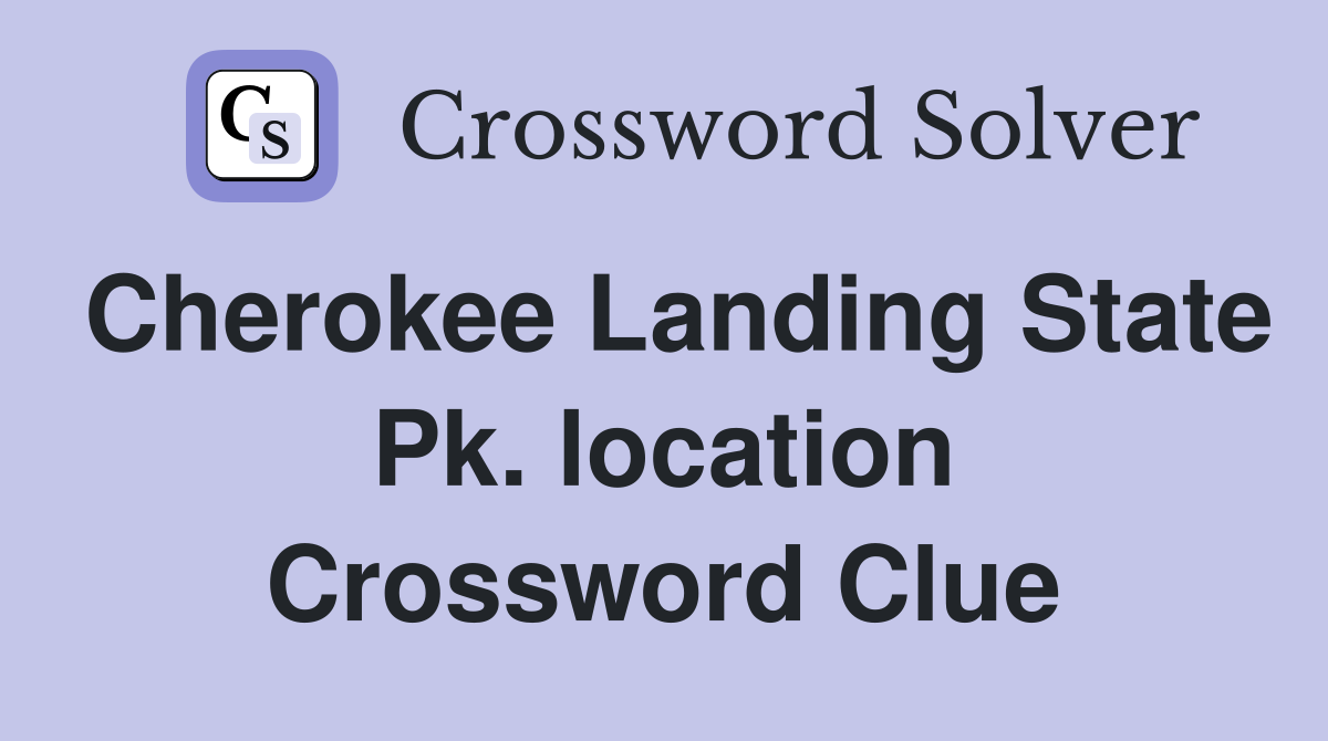Cherokee Landing State Pk. location Crossword Clue