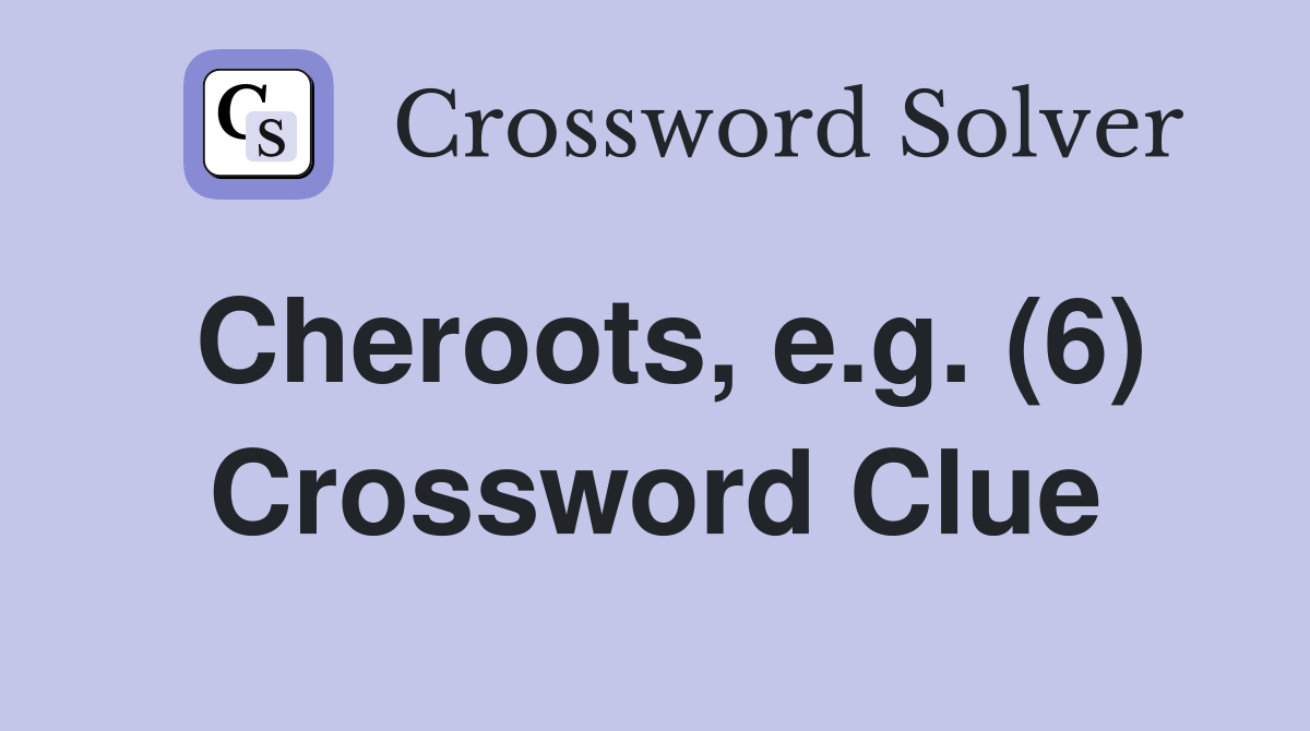 Cheroots, e.g. (6) Crossword Clue