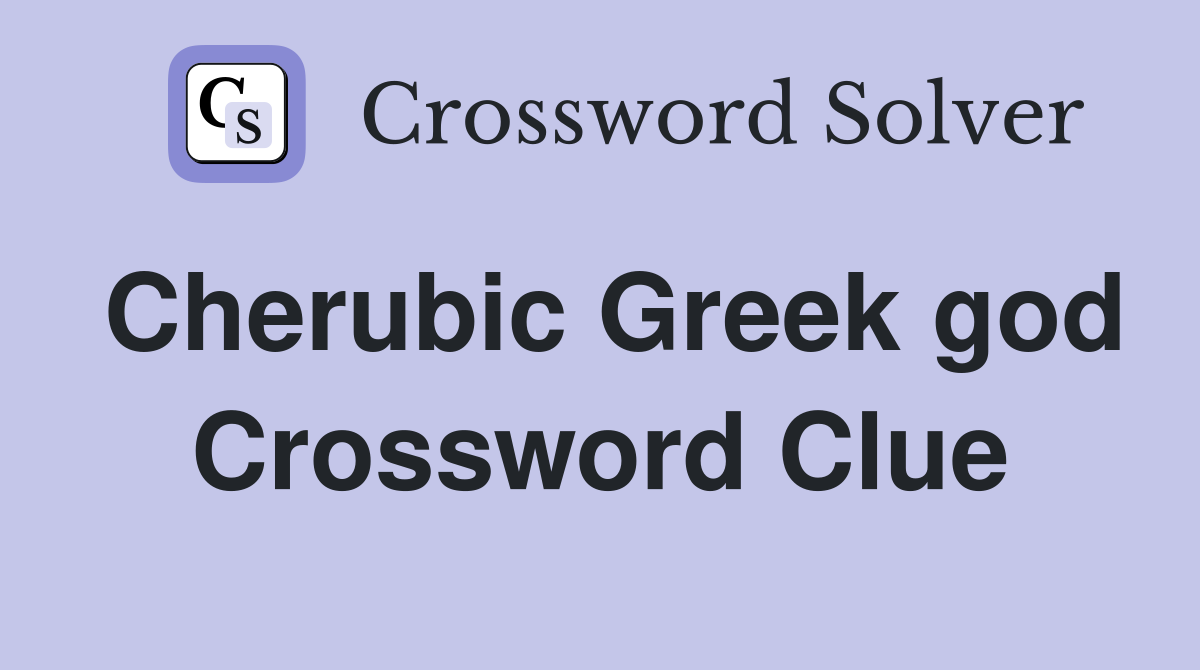 Cherubic Greek god Crossword Clue