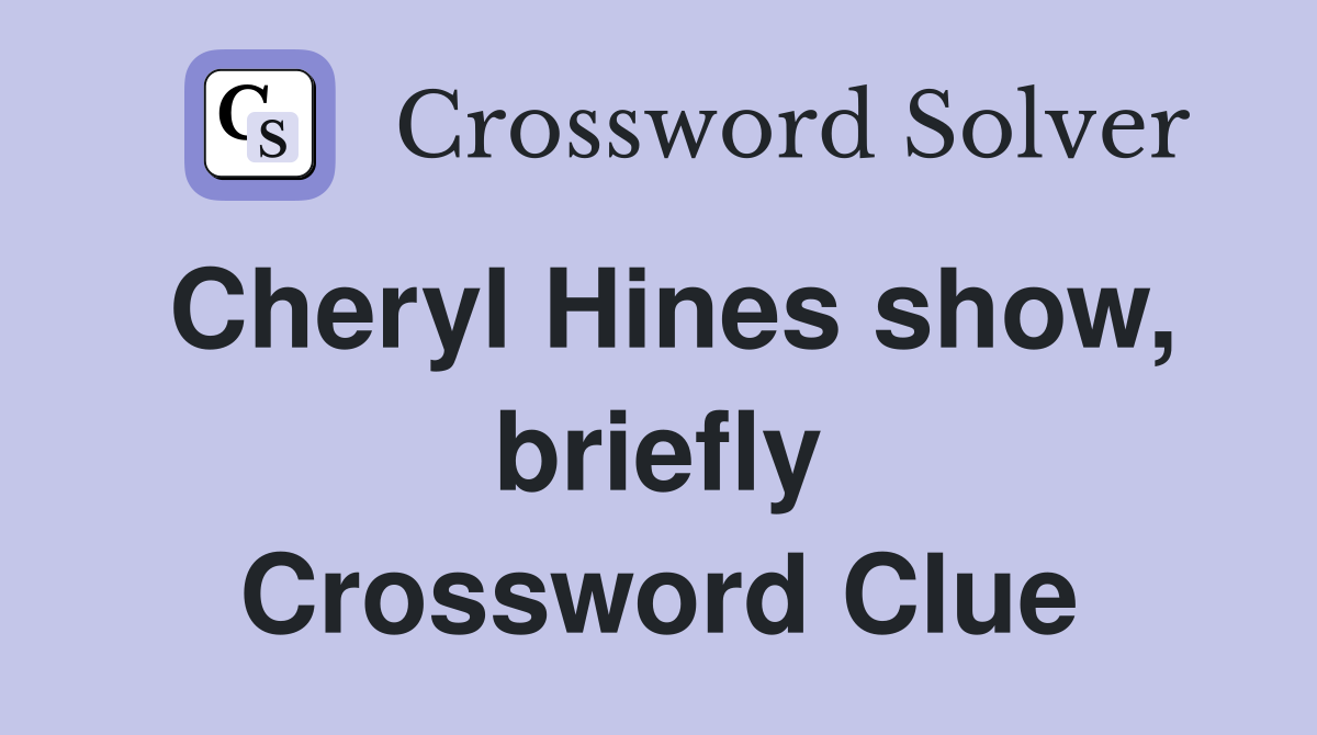 Cheryl Hines show, briefly Crossword Clue